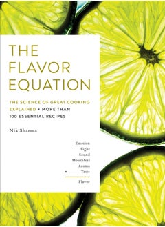 اشتري The Flavor Equation : The Science of Great Cooking Explained + More Than 100 Essential Recipes في الامارات