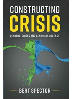 Buy Constructing Crisis: Leaders, Crises and Claims of Urgency in Egypt