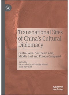 Buy Transnational Sites Of China'S Cultural Diplomacy : Central Asia, Southeast Asia, Middle East And Europe Compared - Paperback in Saudi Arabia