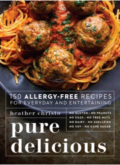 اشتري Pure Delicious : 150 Allergy-Free Recipes for Everyday and Entertaining في السعودية