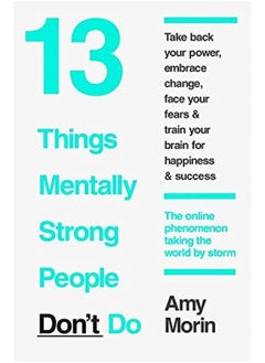 اشتري 13 Things Mentally Strong People Don't Do by Amy Morin - Paperback في الامارات