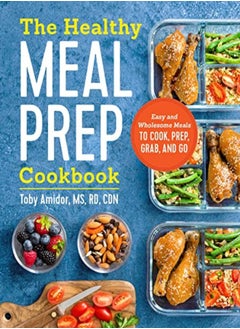 Buy The Healthy Meal Prep Cookbook: Easy and Wholesome Meals to Cook, Prep, Grab, and Go in UAE