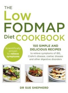 Buy The Low-FODMAP Diet Cookbook : 150 simple and delicious recipes to relieve symptoms of IBS, Crohn's disease, coeliac disease and other digestive disorders in UAE