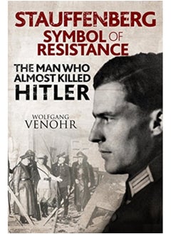 Buy Stauffenberg: Symbol of Resistance : The Man Who Almost Killed Hitler in Saudi Arabia