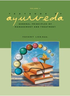 Buy Textbook Of Ayurveda Volume 3 General Principles Of Management And Treatment by Lad, Dr Vasant, BAMS, MSc Hardcover in UAE