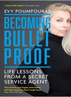 اشتري Becoming Bulletproof: Life Lessons From A Secret Service Agent في الامارات