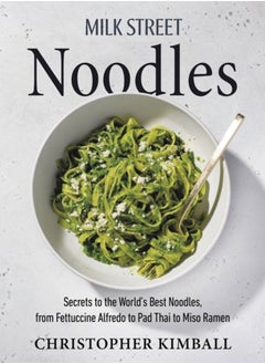 Buy Milk Street Noodles : Secrets to the World's Best Noodles, from Fettuccine Alfredo to Pad Thai to Shoyu Ramen in Saudi Arabia