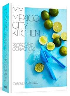 Buy My Mexico City Kitchen : Recipes and Convictions in UAE