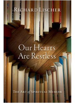 Buy Our Hearts Are Restless : The Art of Spiritual Memoir in Saudi Arabia