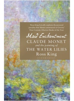 Buy Mad Enchantment : Claude Monet and the Painting of the Water Lilies in Saudi Arabia