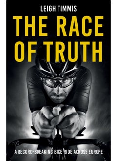 Buy The Race of Truth : A Record-Breaking Bike Ride Across Europe in Saudi Arabia