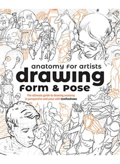 Buy Anatomy For Artists Drawing Form & Pose The Ultimate Guide To Drawing Anatomy In Perspective And P By Fox, Tom - 3dtotal Publishing Paperback in UAE