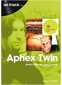 Buy Aphex Twin On Track Every Album Every Song By Waddell Beau Paperback in UAE