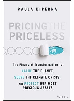 Buy Pricing The Priceless The Financial Transformation To Value The Planet Solve The Climate Crisis A By DiPerna, Paula Hardcover in UAE