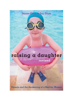 Buy Raising A Daughter Revised: Parents and the Awakening of a Healthy Woman Paperback in UAE