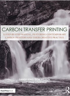 اشتري Carbon Transfer Printing : A Step-by-Step Manual, Featuring Contemporary Carbon Printers and Their Creative Practice في الامارات