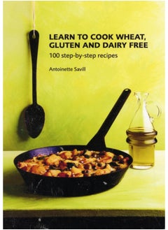 اشتري Learn to Cook Wheat, Gluten and Dairy Free في الامارات