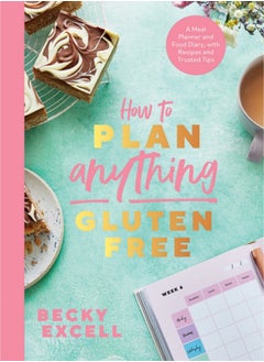 اشتري How to Plan Anything Gluten Free (The Sunday Times Bestseller) : A Meal Planner and Food Diary, with Recipes and Trusted Tips في السعودية