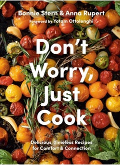 اشتري Don't Worry, Just Cook : Delicious, Timeless Recipes for Comfort and Connection في السعودية