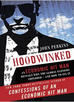 Buy Hoodwinked An Economic Hit Man Reveals Why The World Financial Markets Imploded by John Perkins Paperback in UAE