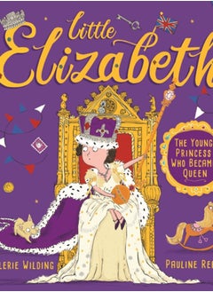 اشتري Little Elizabeth : The Young Princess Who Became Queen في السعودية