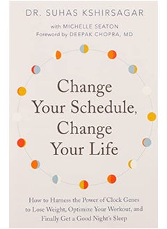 اشتري Change Your Schedule, Change Your LIfe: How to Harness the Power of Clock Genes to Lose Weight, Opti في الامارات