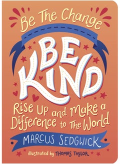 Buy Be The Change - Be Kind : Rise Up and Make a Difference to the World in Saudi Arabia