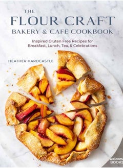 اشتري The Flour Craft Bakery and Cafe Cookbook : Inspired Gluten Free Recipes for Breakfast, Lunch, Tea, and Celebrations في الامارات