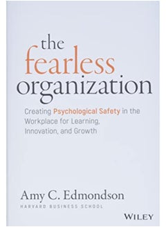 اشتري The Fearless Organization: Creating Psychological Safety in the Workplace for Learning, Innovation, في الامارات