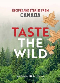 اشتري Taste the Wild : Recipes and Stories from Canada في السعودية