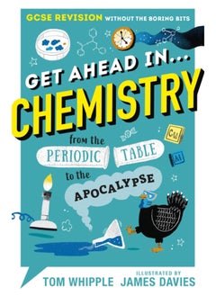 اشتري Get Ahead in ... CHEMISTRY : GCSE Revision without the boring bits, from the Periodic Table to the Apocalypse في السعودية