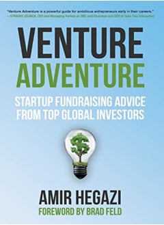 Buy Venture Adventure Startup Fundraising Advice From Top Global Investors by Hegazi, Amir Hardcover in UAE