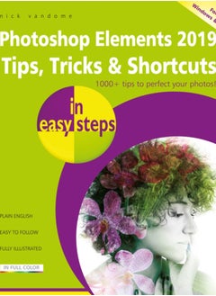 Buy Photoshop Elements 2019 Tips, Tricks & Shortcuts in easy steps in UAE