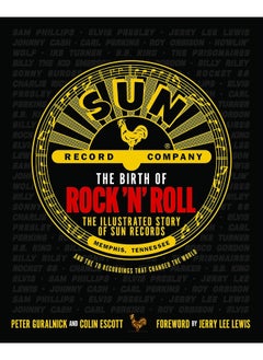 Buy The Birth of Rock 'n' Roll: The Illustrated Story of Sun Records and the 70 Recordings That Changed the World in UAE