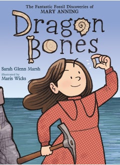 اشتري Dragon Bones : The Fantastic Fossil Discoveries of Mary Anning في السعودية