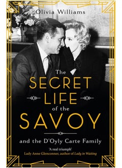 اشتري The Secret Life of the Savoy : and the D'Oyly Carte family في السعودية