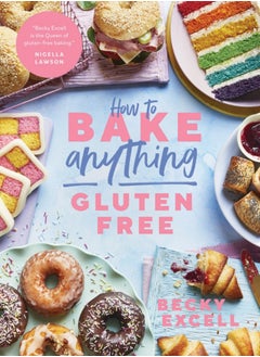 اشتري How to Bake Anything Gluten Free (From Sunday Times Bestselling Author) : Over 100 Recipes for Everything from Cakes to Cookies, Bread to Festive Bakes, Doughnuts to Desserts في السعودية