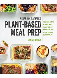 Buy Vegan Yack Attack's Plant-Based Meal Prep: Weekly Meal Plans and Recipes to Streamline Your V in UAE