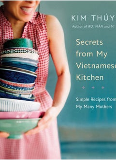 اشتري Secrets From My Vietnamese Kitchen : Simple Recipes from My Many Mothers في الامارات