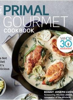 اشتري The Primal Gourmet Cookbook : Whole30 Endorsed: It's Not a Diet If It's Delicious في الامارات