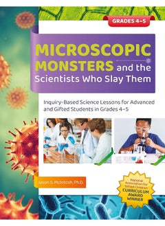 Buy Microscopic Monsters and the Scientists Who Slay Them: Inquiry-Based Science Lessons for Advanced and Gifted Students in Grades 4-5 in UAE