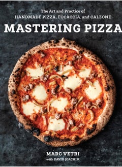 Buy Mastering Pizza : The Art and Practice of Handmade Pizza, Focaccia, and Calzone in Saudi Arabia