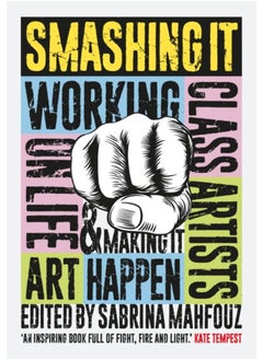 اشتري Smashing It : Working Class Artists on Life, Art and Making It Happen في الامارات