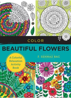 Buy Color Beautiful Flowers : A Colorful Relaxation Activity Book in Saudi Arabia