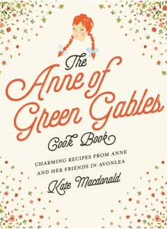 اشتري The Anne of Green Gables Cookbook : Charming Recipes from Anne and Her Friends in Avonlea في السعودية