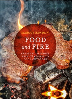 اشتري Food and Fire : Create Bold Dishes with 65 Recipes to Cook Outdoors في الامارات