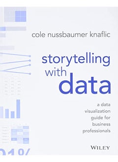 اشتري Storytelling with Data: A Data Visualization Guide for Business Professionals في الامارات