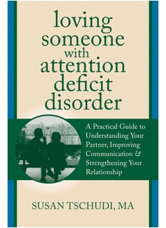 Buy Loving Someone with ADD: A Practical Guide to Understanding Your Partner, Improving Your Communication, and Strengthening Your Relationship in UAE