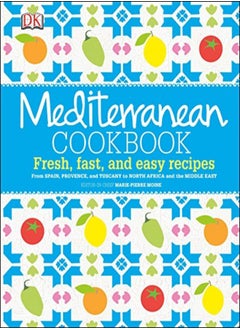 اشتري Mediterranean Cookbook: Fresh, Fast, and Easy Recipes from Spain, Provence, and Tuscany to North Afr في الامارات