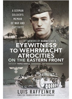 Buy Eyewitness to Wehrmacht Atrocities on the Eastern: A German Soldier's Memoir of War and Captivity in UAE